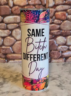 Same Bitch Tumbler