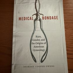 Medical Bondage: Race, Gender, and the Origins of American Gynecology