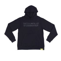 “That’s A Awful Lot Of Cough Syrup” Hoodie
