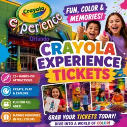 Crayola Experience Tickets