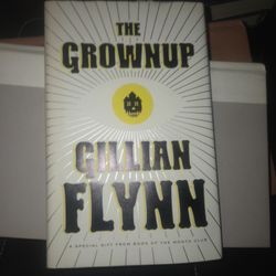 Grownup : A Story by the Author of Gone Girl by Gillian Flynn Hardcover