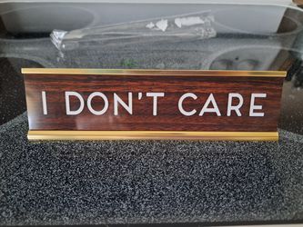 Desk Plaque Saying "I DON'T CARE "