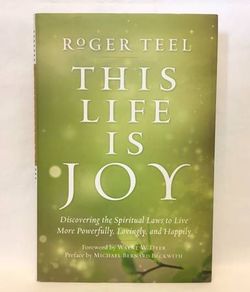 HC book This Life is Joy by Roger Teel Spiritual Laws to Live More Powerfully