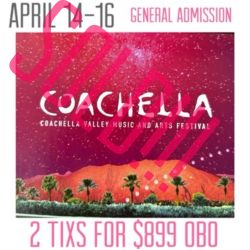 Coachella Weekend 1 Friday Sat Sun General Admission 2 Tixs $899 OBO 