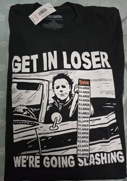 Get in Loser We're Going Slashing T Shirt