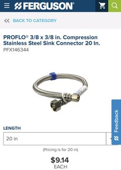 Stainless steel supply lines 3/8”X3/8”X20” Qty. 70 each.