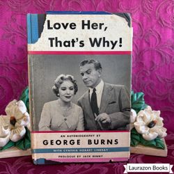 1955 I Love Her, That's Why!, George Burns, Signed First Printing Vintage Book