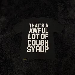 Awful Lot Of Cough Syrup Tees