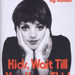 Kids, Wait till You Hear This! - My Memoir -Liza Minnelli - Signed hardcover ed.