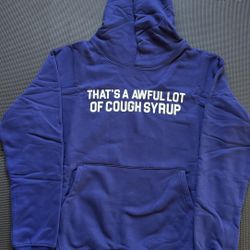 Blue That’s A Awful Lot Of Cough Syrup Hoodie