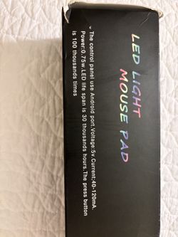 LED LIGHT MOUSE PAD - The control panel use Android port. Voltage:5v.Current;40-120mA. Power:0.75w.LED life span is 30 thousands hours. The press butt