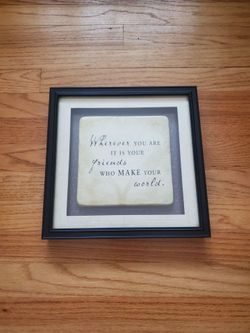 Framed Inspirational Quote: Wherever You Are It Is Your Friends Who Make Your World