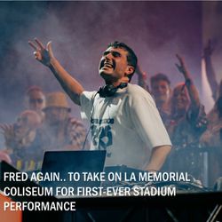 DJ Fred Again at the Los Angeles Coliseum 