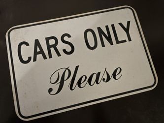 CARS ONLY Please Metal Sign