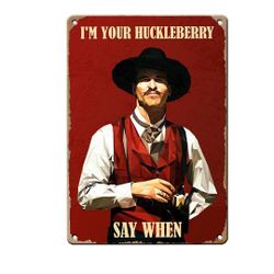 I'm Your Huckleberry Metal Sign Holliday Movie 