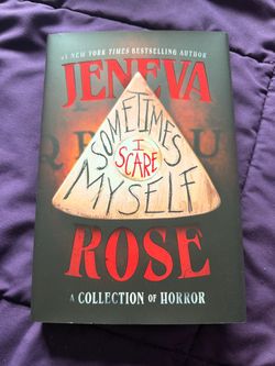 Sometimes I Scare Myself by Jeneva Rose