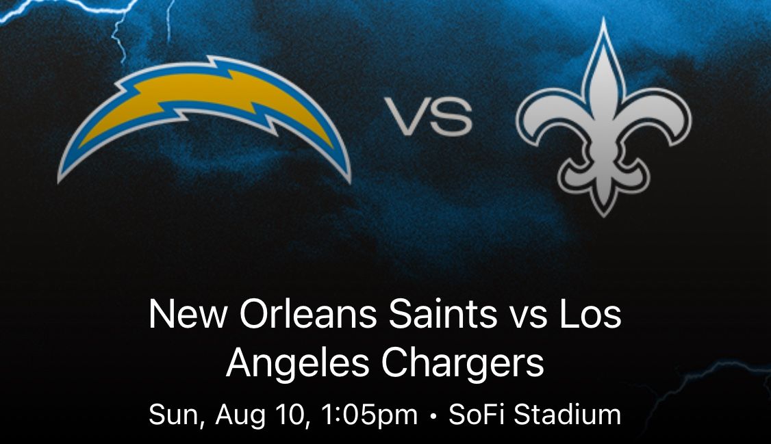 CHARGERS VS SAINTS August 10th @1:05pm
