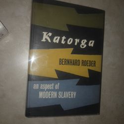 Katorga: an aspect of Modern Slavery Hardcover Bernhard Roeder