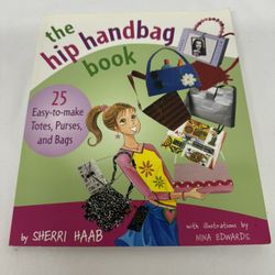 The Hip Handbag Book : 25 Easy-to-Make Totes, Purses, and Bags Patterns Tools
