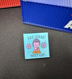Funny Pin Let That Shit Go 