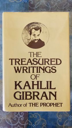 The Treasured Writings of Kahlil Gibran, Author of The Prophet