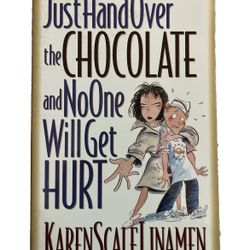  "Just Hand over the Chocolate and No One Will Get Hurt" by Karen Scalf