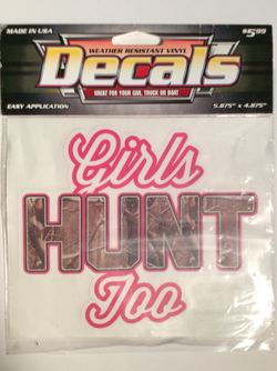 Weather Resistant Vinyl Decals Girls Hunt Too, - Made In U.S.A. 5.875". Cars, Trucks, Boats, Etc....