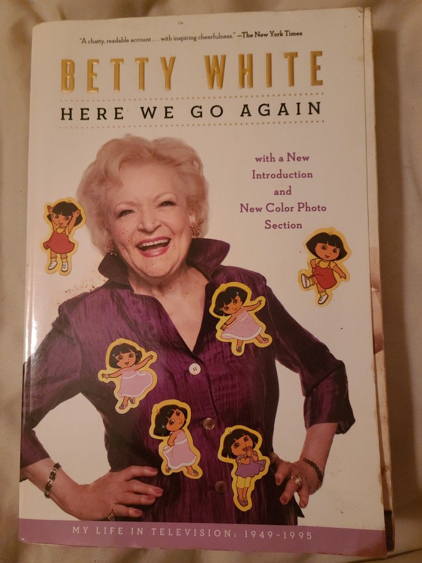 Betty White Here We Go Again. My Life In Television 1 With A Color Photo Session. 303 Pages. SC Dora stickers on the cover. East, west, nort