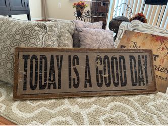 Today is a good day XL sign!