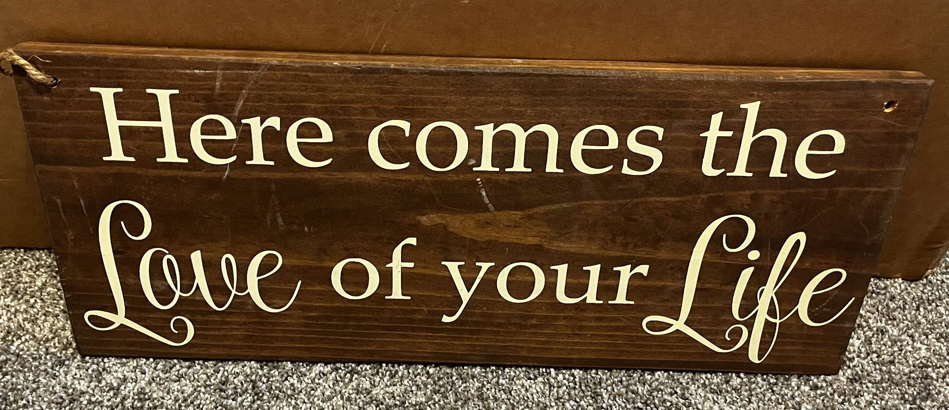 Here Comes The Love Of Your Life Sign