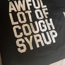 AWFUL LOT OF COUGH SYRUP