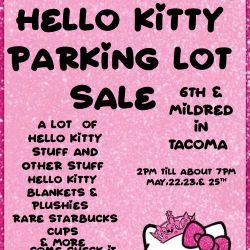 Hello Kitty Parking Lot sale Tacoma Fri & Sat