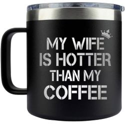 My Wife Is Hotter Than My Coffee Mug