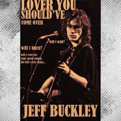 Jeff Buckley-Lover You Should've Come Over Poster