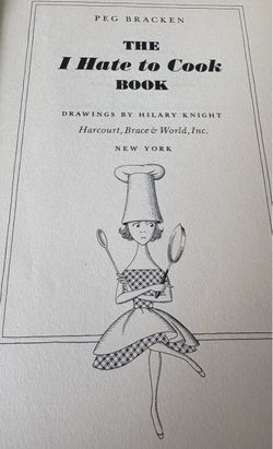 The I Hate to Cook Book by Peg Bracken