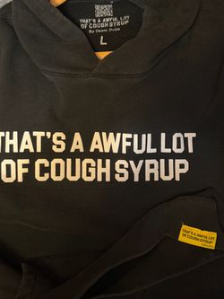 That's A Awful Lot of Cough Syrup Sweatshirt – Size L