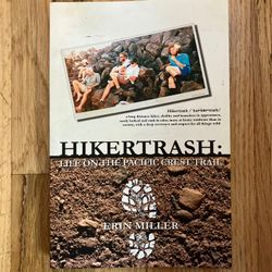 HIKERTRASH : Life On The Pacific Crest Trail