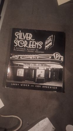 2007 Silver Screens A Pictorial History of Milwaukee's Movie Theaters By Judi Anderson