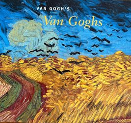 Van Gogh's Van Goghs: Masterpieces from the Van Gogh Museum, Amsterdam " by Richard Kendall, published 1998