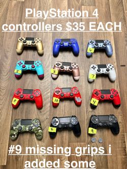 PlayStation 4 Controllers  $35  EACH  All tested by the app check my controller  (NO STICK DRIFT)#9 missing grips but I put extra ones.