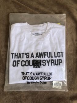 Awful lot of cough syrup
