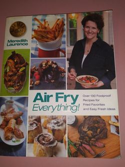 Air Fry Everything by Meredith Laurence