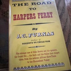 THE ROAD TO HARPERS FERRY By J.C. FURNAS Author of GOODBYE TO UNCLE TOM Book