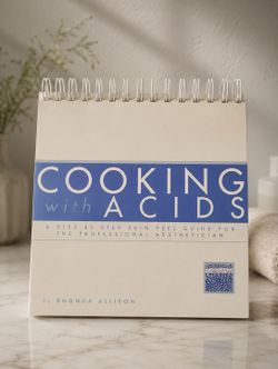 COOKING with ACIDS Master the Art and Science of Professional Skin Peels