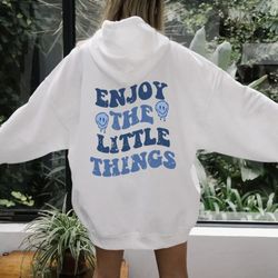 Enjoy The Little Things Hoddie