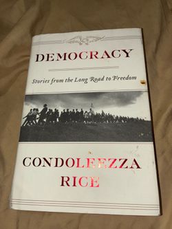 Democracy: stories from the long road to freedom by former U.S. Secretary of State condoleezza Rice