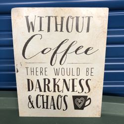 Without Coffee There Would Be Darkness And Chaos