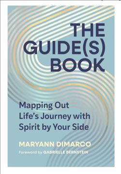 The Guide(s) Book: Mapping Out Life’s Journey with Spirit by Your Side