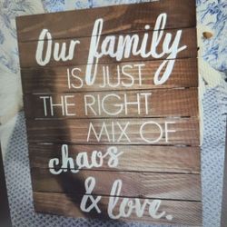 Family: Perfect Mix of Love & Chaos" wood sign. 
19 x 15