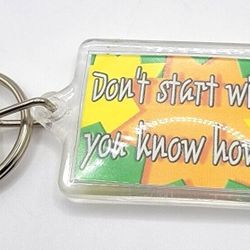 Humorous Acrylic Keychain - Don't start with me you know how I get - Estate Find
